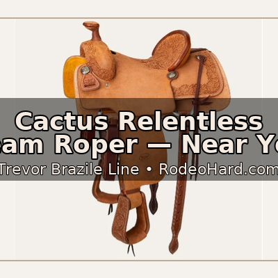 Cactus Relentless Team Roper Saddle Near Me | RodeoHard.com