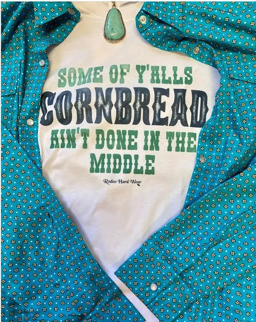 "Some of Y’all’s Cornbread Ain’t Done" Western Graphic Tee