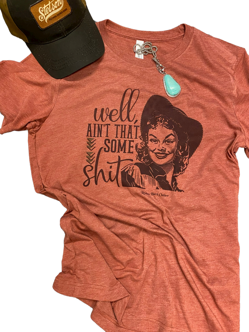 Well Ain’t That Some Sh*t Western Graphic Tee | Funny Cowboy Shirt