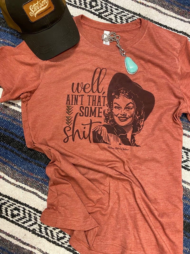Well Ain’t That Some Sh*t Western Graphic Tee | Funny Cowboy Shirt